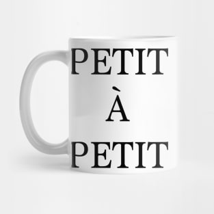 Petit à petit - french quote Mug